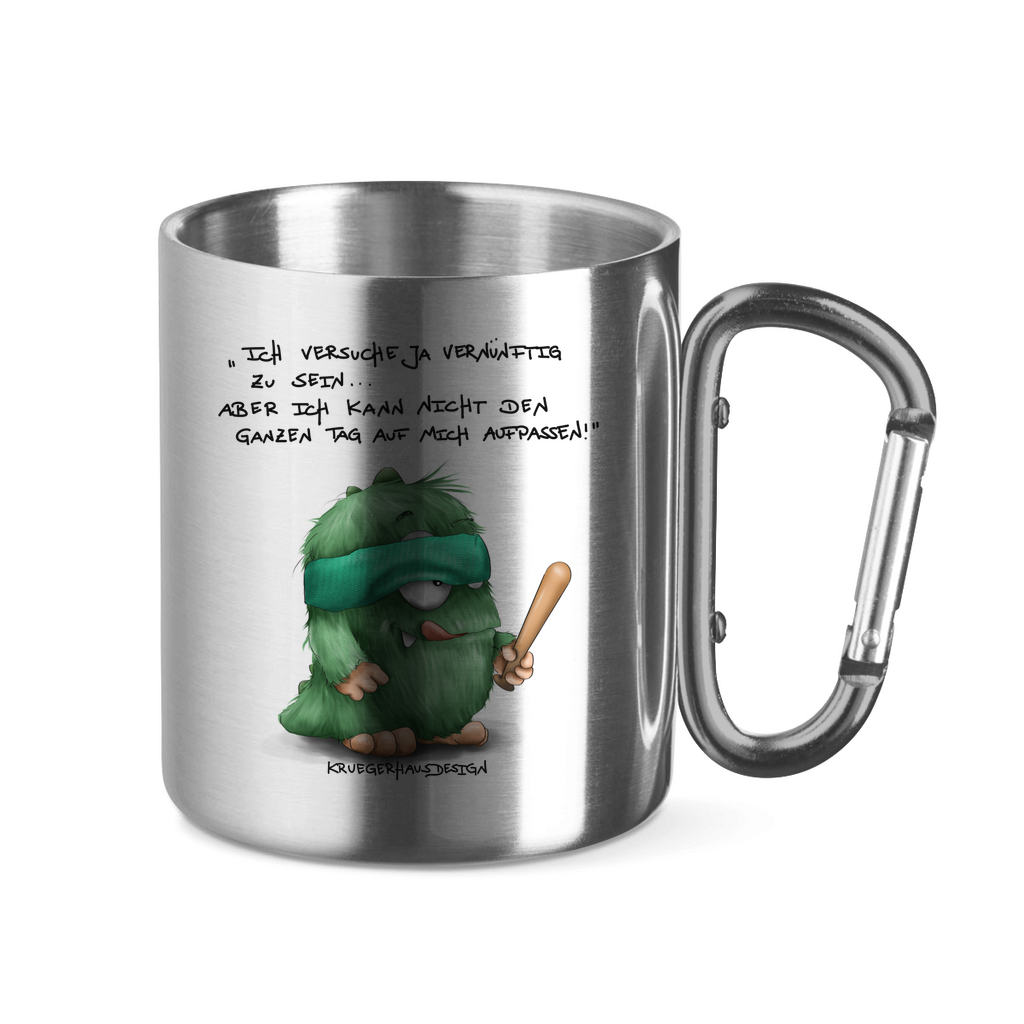 Edelstahltasse mit Karabinergriff, Outdoor, Camping Tasse, Kruegerhausdesign Monster mit Spruch, Ich versuche ja vernünftig... #172