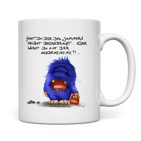 Tasse, Kaffeetasse, Teetasse, Kruegerhausdesign mit Monster und Spruch, Hast du dir das Jammern... #144