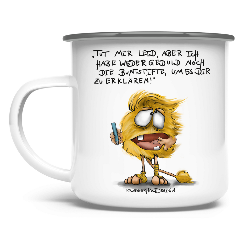 Emaille Tasse, Camping, Outdoor, Kruegerhausdesign Monster mit Spruch, Tut mir leid aber ich habe weder... #90