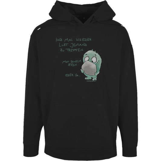 Unisex Oversize Hoodie,helle Schrift  Hab mal wieder Lust jemanden zu treffen... mit einem Stein... oder so...