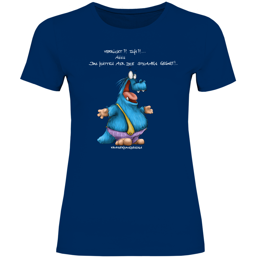 Damen T-Shirt Kruegerhausdesign Monster Spruch „Verrückt?!… Ich?!…“ 300a