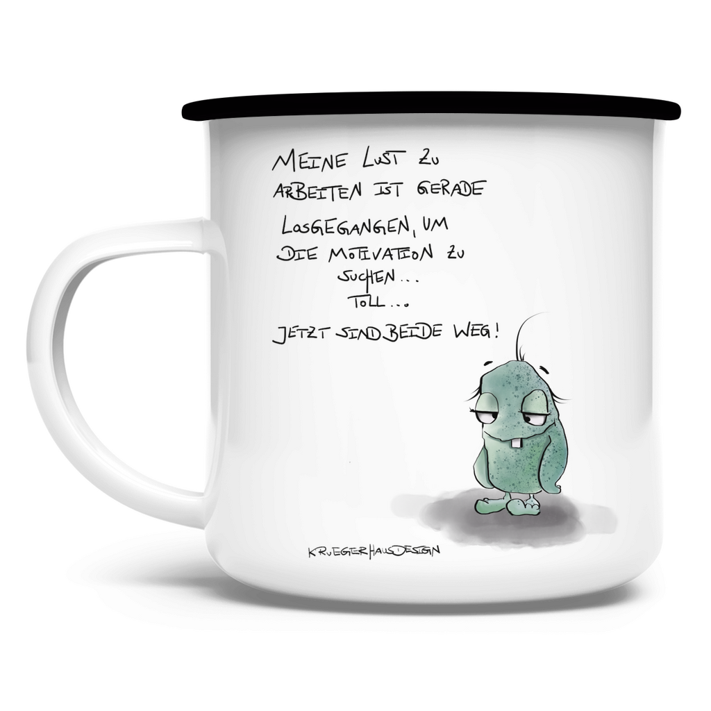 Emaille Tasse, Camping, Outdoor, Kruegerhausdesign Monster mit Spruch, Meine Lust zu arbeiten... #62