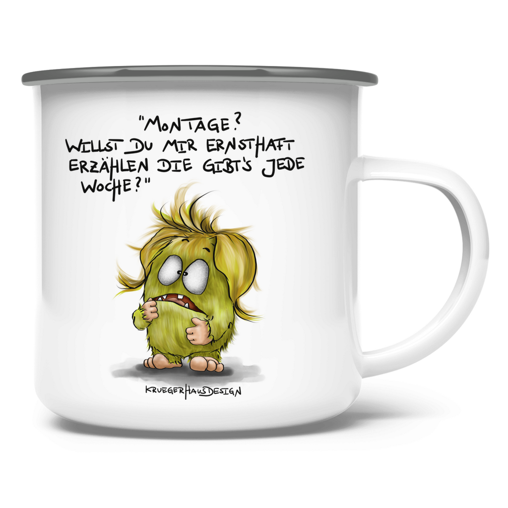 Emaille Tasse, Camping, Outdoor, Kruegerhausdesign Monster und Spruch, Montage?! Willst du mir ernsthaft... #85