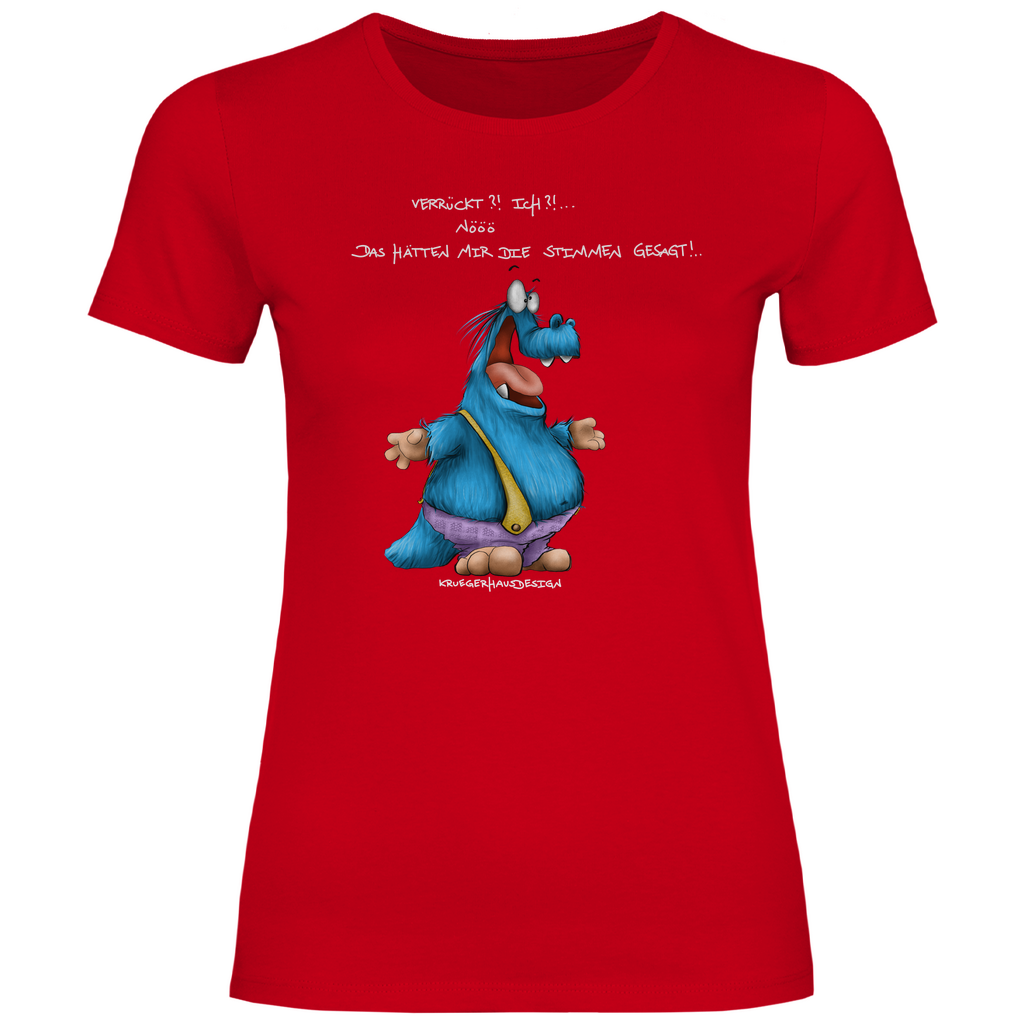 Damen T-Shirt Kruegerhausdesign Monster Spruch „Verrückt?!… Ich?!…“ 300a