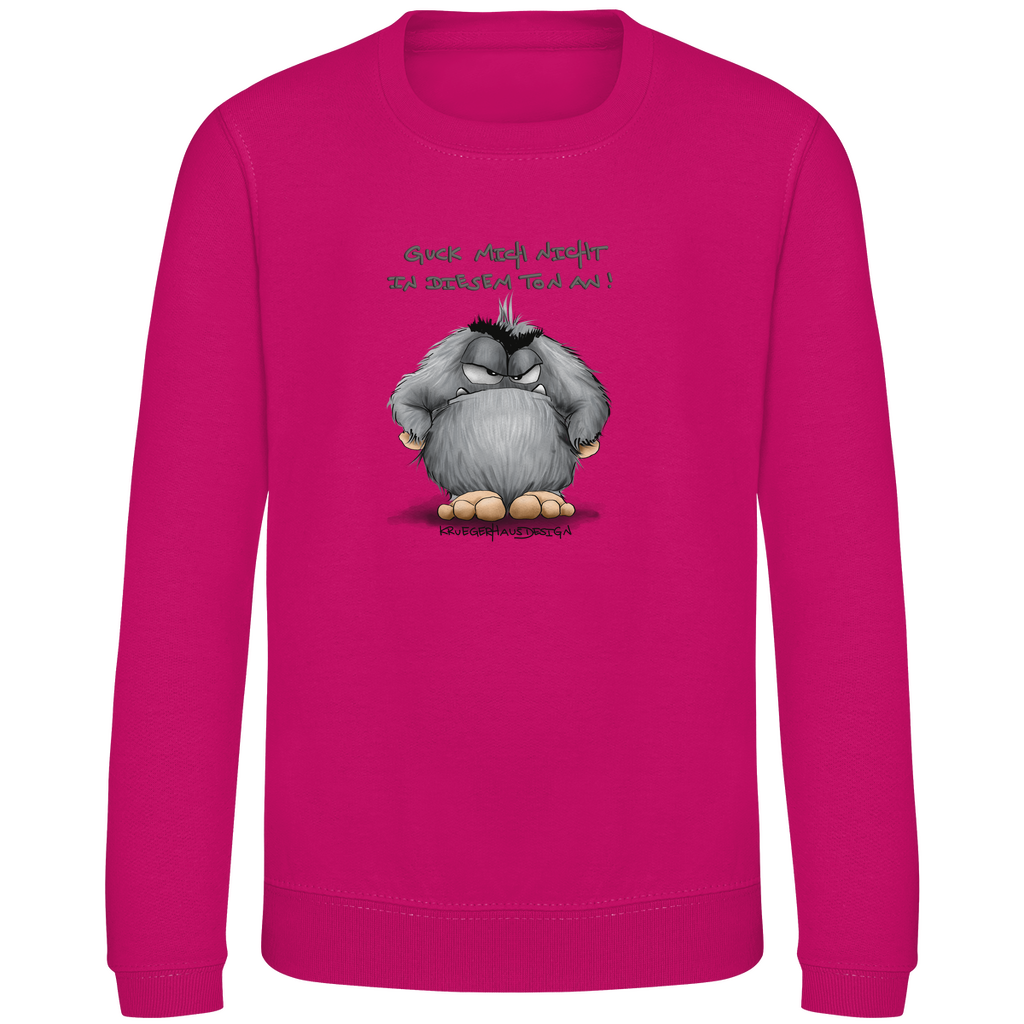 Kinder Sweatshirt, Pullover, Guck mich nicht in diesem Ton an!