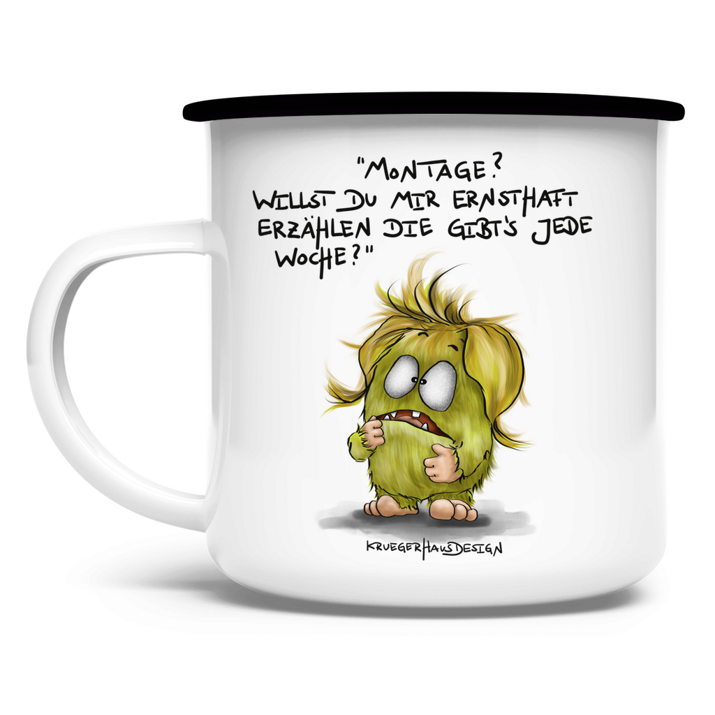 Emaille Tasse, Camping, Outdoor, Kruegerhausdesign Monster und Spruch, Montage?! Willst du mir ernsthaft... #85