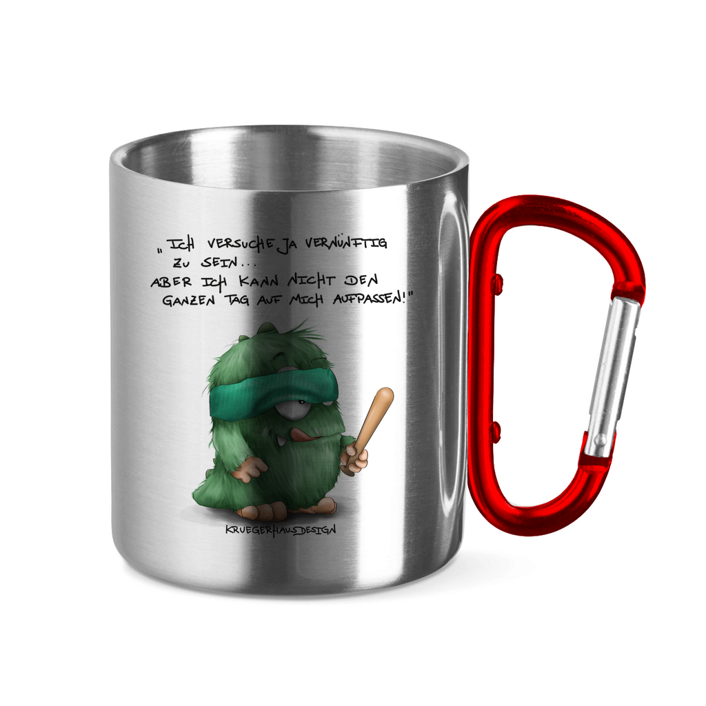 Edelstahltasse mit Karabinergriff, Outdoor, Camping Tasse, Kruegerhausdesign Monster mit Spruch, Ich versuche ja vernünftig... #172