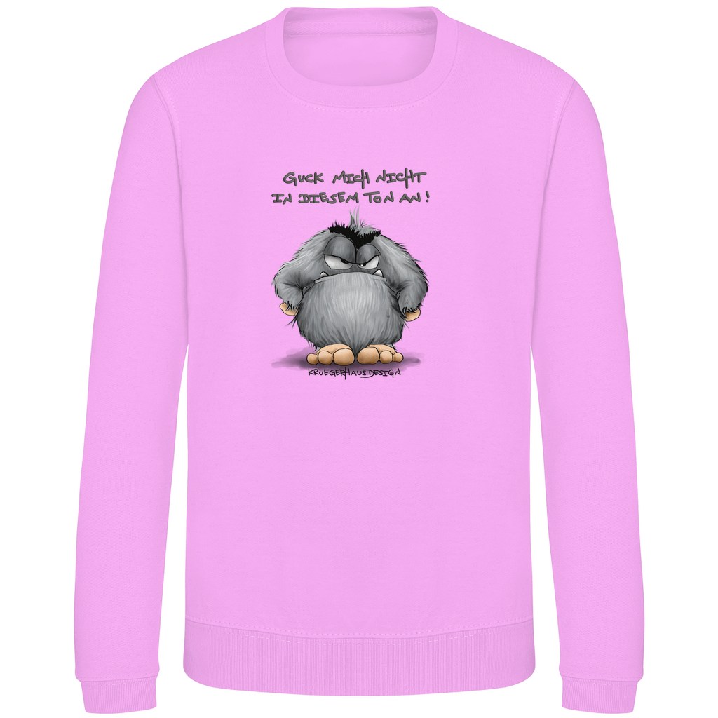 Kinder Sweatshirt, Pullover, Guck mich nicht in diesem Ton an!