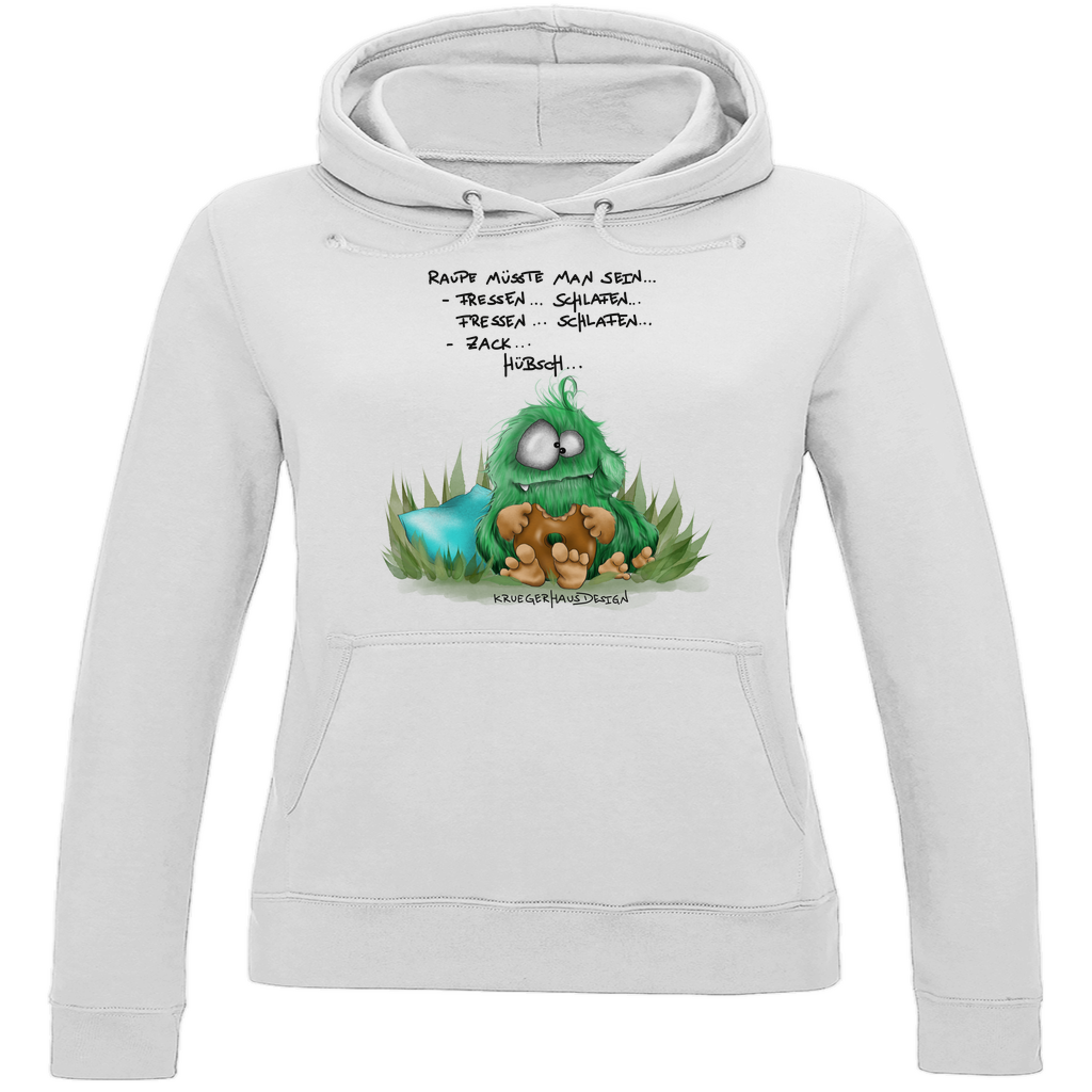 Damen Hoodie, Raupe müsste man sein... Fressen... Schlafen... Fressen... Schlafen... Zack... Hübsch...