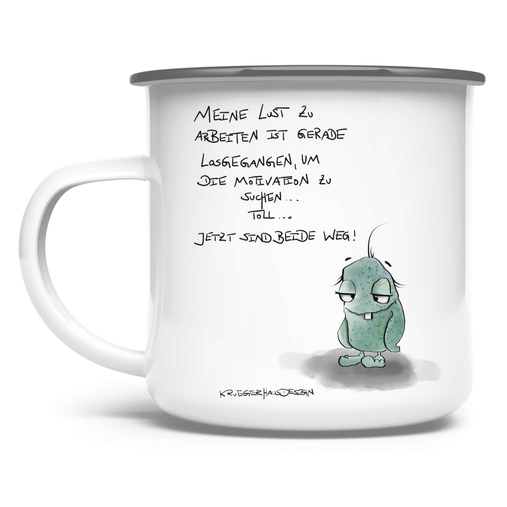 Emaille Tasse, Camping, Outdoor, Kruegerhausdesign Monster mit Spruch, Meine Lust zu arbeiten... #62