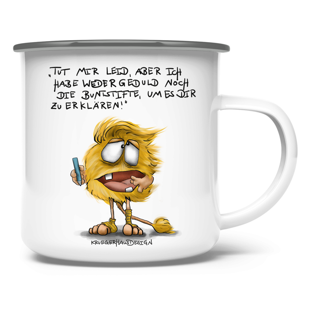 Emaille Tasse, Camping, Outdoor, Kruegerhausdesign Monster mit Spruch, Tut mir leid aber ich habe weder... #90