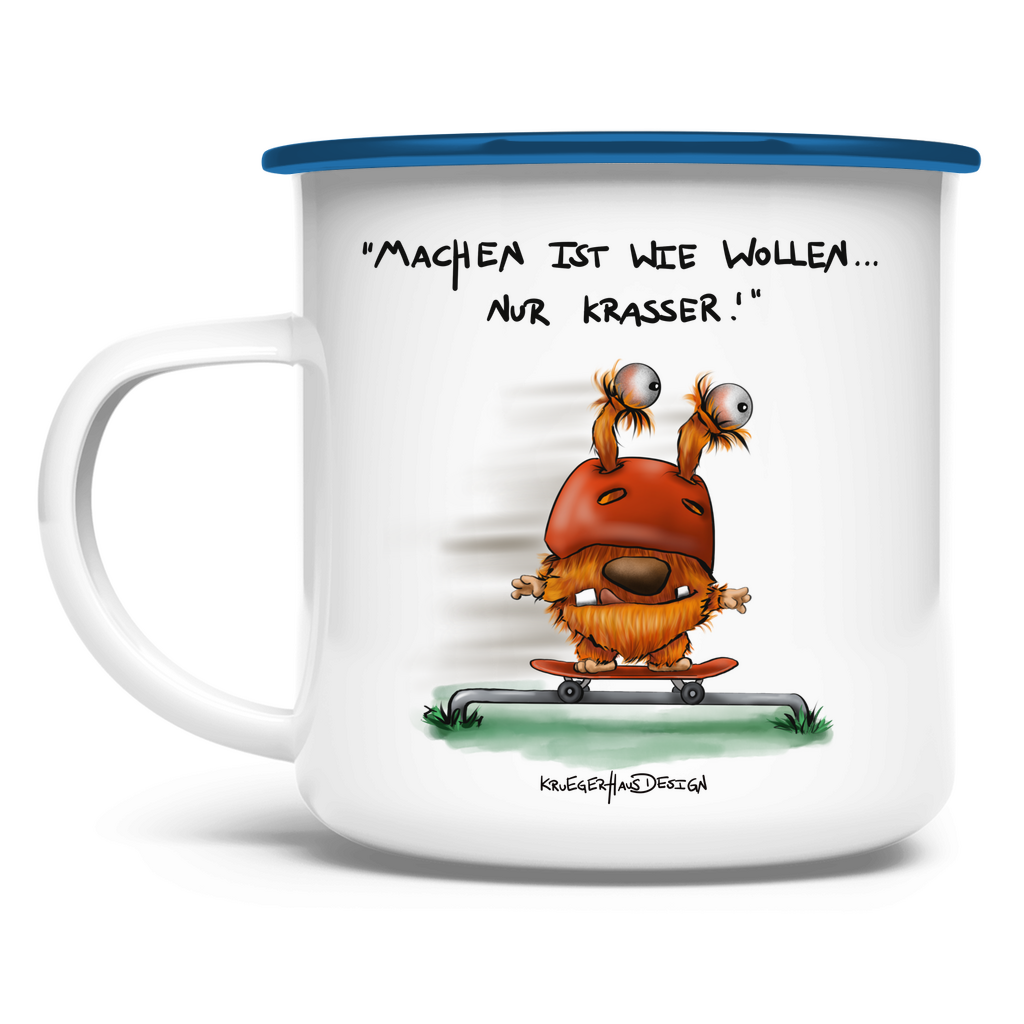 Emaille Tasse, Outdoor, Camping, Kruegerhausdesign Monster mit Spruch, Machen ist wie wollen...#5