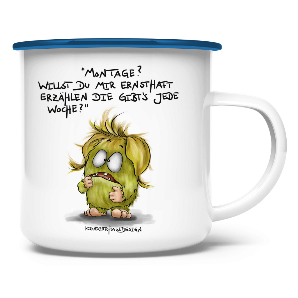 Emaille Tasse, Camping, Outdoor, Kruegerhausdesign Monster und Spruch, Montage?! Willst du mir ernsthaft... #85