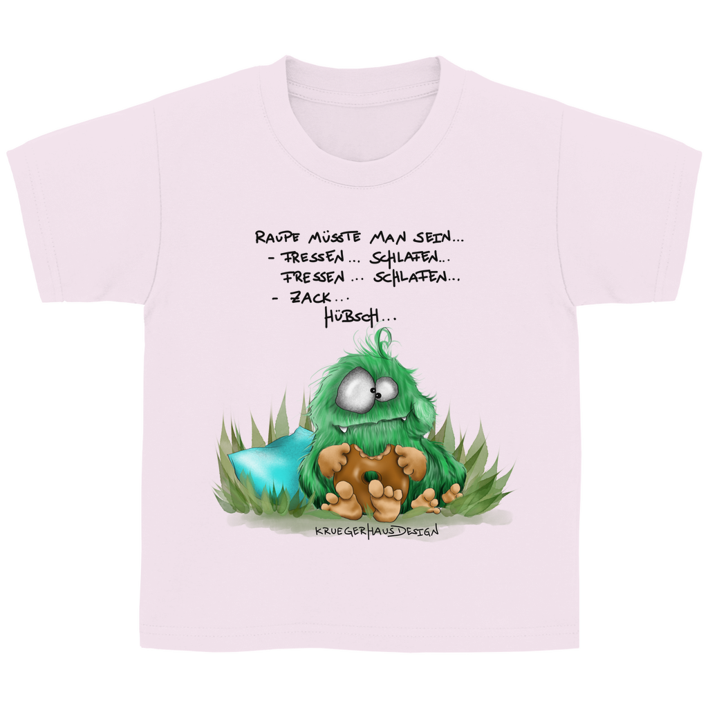 Kinder Basic T-Shirt, Raupe müsste man sein... Fressen... Schlafen... Fressen... Schlafen... Zack... Hübsch...