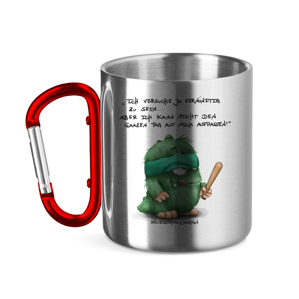 Edelstahltasse mit Karabinergriff, Outdoor, Camping Tasse, Kruegerhausdesign Monster mit Spruch, Ich versuche ja vernünftig... #172