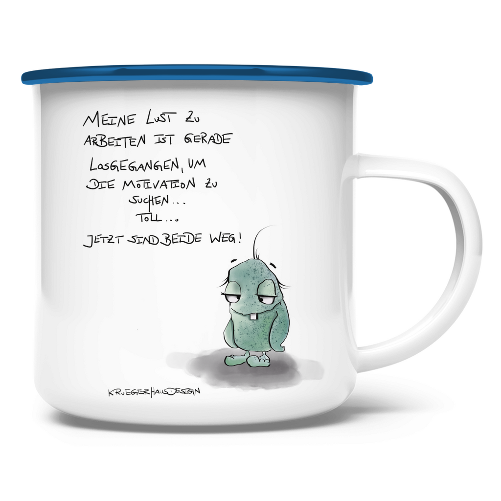 Emaille Tasse, Camping, Outdoor, Kruegerhausdesign Monster mit Spruch, Meine Lust zu arbeiten... #62