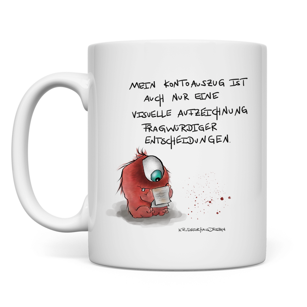 Tasse, Kaffeetasse, Teetasse, Kruegerhausdesign Monster mit Spruch, Mein Kontoauszug ist auch nur eine... #56