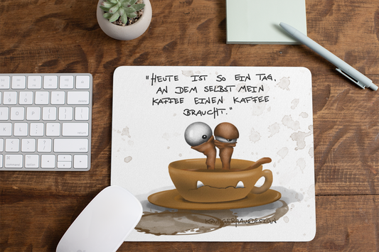 Mousepad, Mauspad 23 x 19cm „Heute ist so ein Tag, an dem selbst mein Kaffee einen Kaffee braucht."