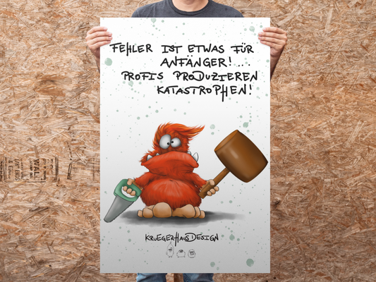 Poster von Kruegerhausdesign mit Monster und Spruch "Fehler ist etwas für Anfänger..."