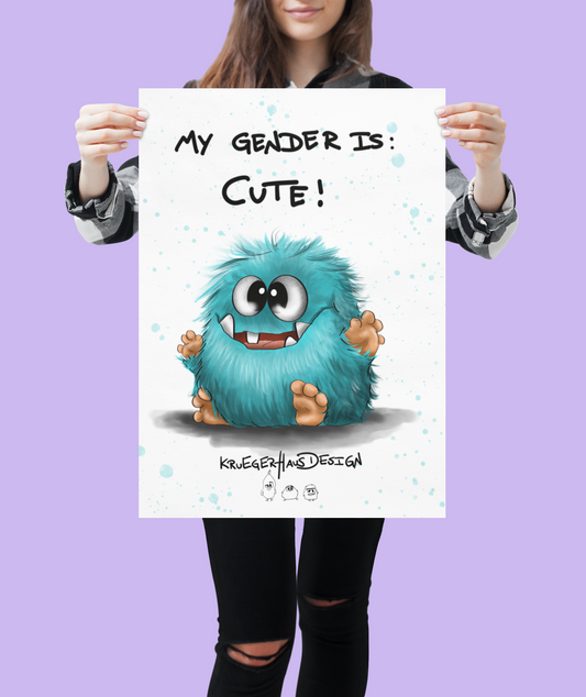 Poster von Kruegerhausdesign mit Monster und Spruch "My Gender is Cute.."